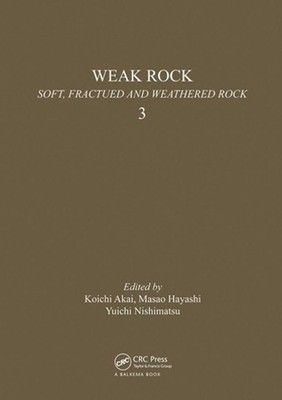 Weak rock: Soft, fractured & weathered rock, volume 3: Proceedings of the intern