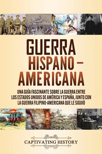 Guerra Hispano-Americana | Captivating History | Taschenbuch | Spanisch | 2020-image