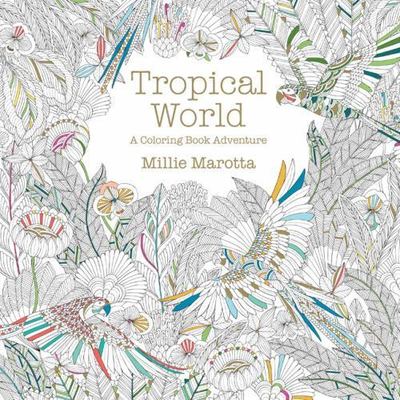 Tropical World: A Coloring Book Advent- paperback, Millie Marotta, 9781454709138
