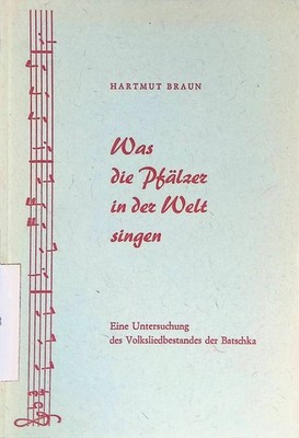 Was die Pfälzer in der Welt singen : Eine Untersuchung d. Volksliedbestandes d.