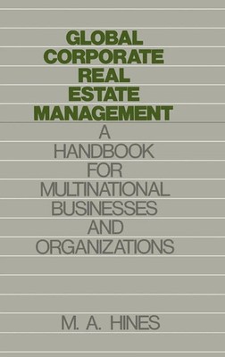 M. A. Hines (u. a.) | Global Corporate Real Estate Management | Buch | Englisch