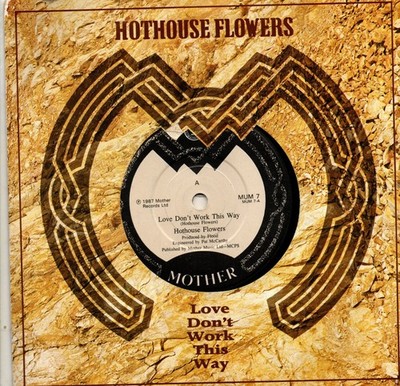 Hothouse Flowers:Love don't work this way/Freedom:UK Mother:1987