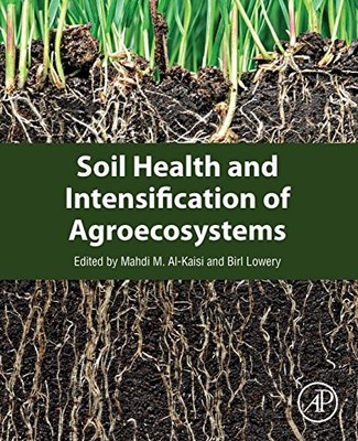 Soil Health and Intensification of Agroecosystems by Mahdi M. Al-Kaisi NEW