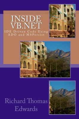 INSIDE VB.NET: IDE DRIVEN CODE USING ADO AND MSPERSIST By Richard Thomas Edwards