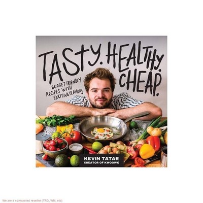 Tasty. Healthy. Cheap. - by Kevin Tatar (Paperback)