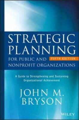 Strategic Planning for Public and Nonprofit Organizations: A Guide to Str - GOOD
