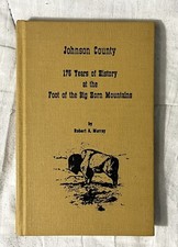 Signed Ltd Ed HC JOHNSON COUNTY 175 Years of History Big Horn Mountains Murray