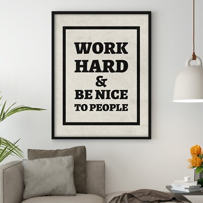 Work Hard And Be Nice To People Poster Inspirational Quote Print Wall Art Decor
