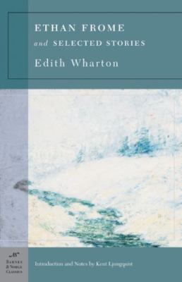 Ethan Frome and Selected Stories by Edith Warton