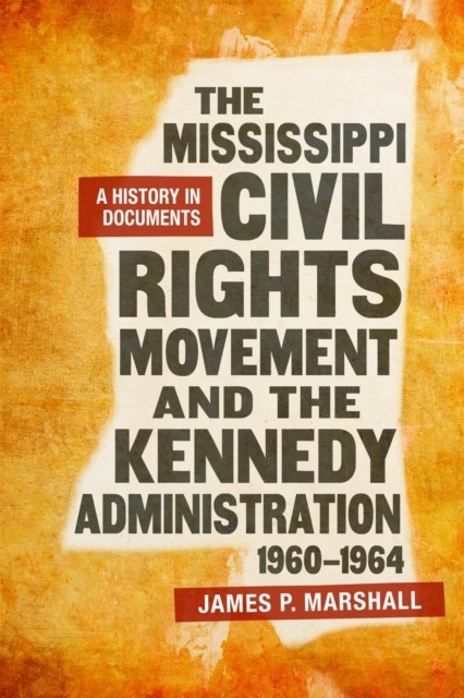 The Mississippi Civil Rights Movement and the by James P. Marshall HARDBACK