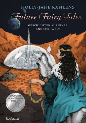 Future Fairy Tales - Geschichten aus einer anderen Welt | Holly-Jane Rahlens