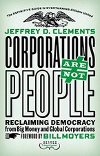 Corporations Are Not People: Reclaiming Democracy from Big Money and Global Cor