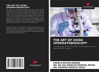 THE ART OF Using Spermatobioscopy Pamela Rocha-Arenas