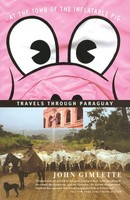 At The Tomb Of The Inflatable Pig | Travels Through Paraguay | John Gimlette