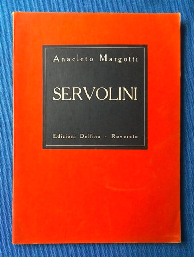 Anacleto Margotti, Servolini. 1943 Ed. Delfino Rovereto. 500 esemplari numerati - Picture 1 of 1