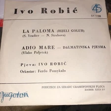 Ivo Robic La Paloma , Adio Mare 45rpm Vinyl Single