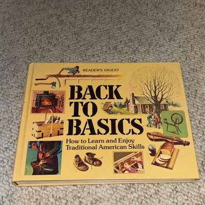 Back to Basics How to Learn and Enjoy Traditional American Skills