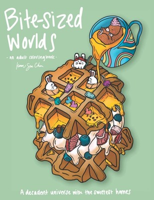 Bite-Sized Worlds: A Coloring Book and Decadent Universe with the Sweetest H...