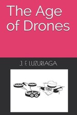 The Age of Drones by J.F. Luzuriaga (English) Paperback Book