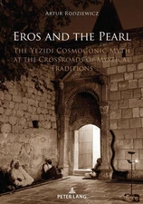 Eros and the Pearl: The Yezidi Cosmogonic Myth at the Crossroads of Mystical Tra