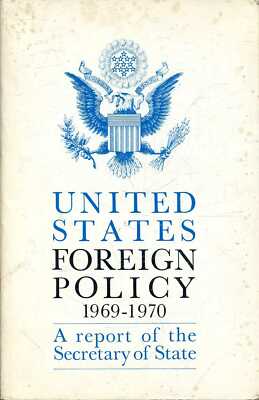 Rogers, William P UNITED STATES FOREIGN POLICY 1969-1970 : A REPORT OF THE SECRE