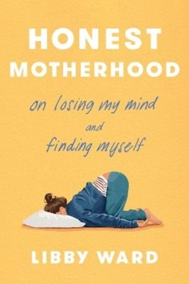 Libby Ward Honest Motherhood (Gebundene Ausgabe) (US IMPORT)