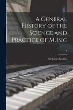 A General History of the Science and Practice of Music; 4 by Sir John Hawkins