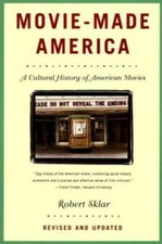Movie-Made America : A Cultural History of American Movies by Robert Sklar...