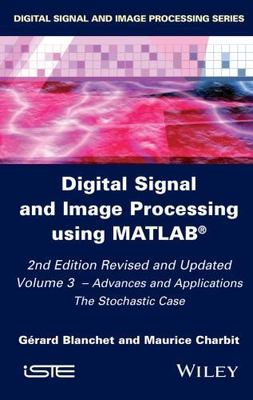 Digital Signal and Image Processing using MATLAB, Volume 3: Advances and Applica
