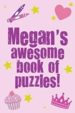 Megan's Awesome Book Of Puzzles!: Children's Puzzle Book Containing 20 Uniq...