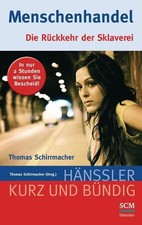 Menschenhandel: Die Rückkehr der Sklaverei (Kurz und bündig) Schirrmacher, Thoma