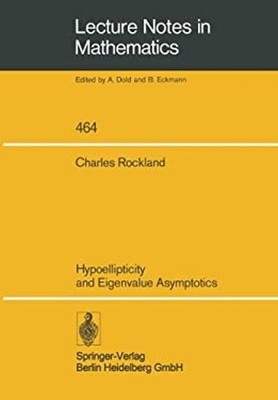 Hypoellipticity and Eigenvalue Asymptotics Paperback C. Rockland