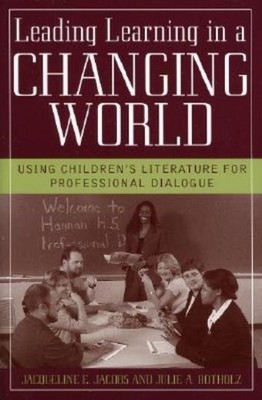 Leading Learning In A Changing World: Using Children's Liter...