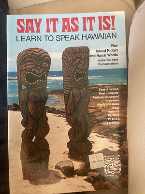 SAY IT AS IT IS: Learn to Speak Hawaiian by Mene Hune + Island Pidgin & Hanai Wo