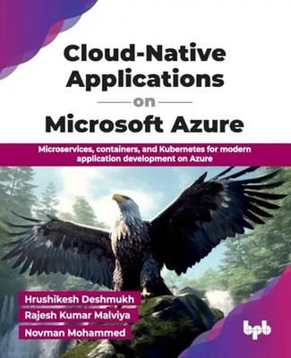 Cloud-Native Applications on Microsoft Azure: Microservices, containers, and Kub