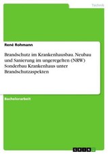 Brandschutz im Krankenhausbau. Neubau und Sanierung im ungeregelten (NRW) Sonder