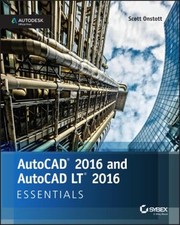 AutoCAD 2016 and AutoCAD LT 2016 Essentials : Autodesk Official P