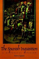 The Spanish Inquisition: A Historical Revisio...