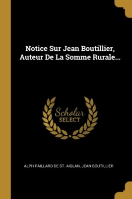 Alph Paillard de St. - Notice Sur   Auteur De La Somme Rurale... - Ne - X555z