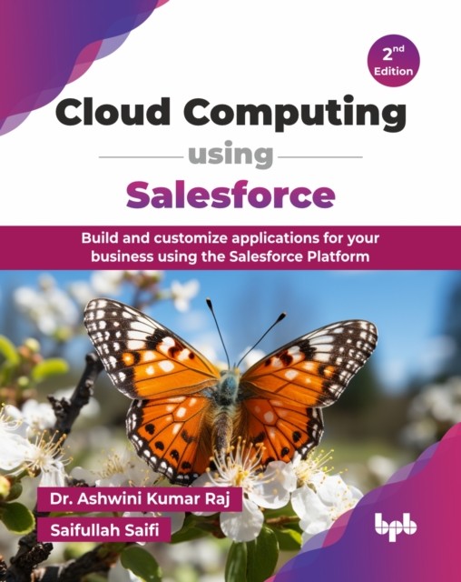 Cloud Computing using Salesforce by Ashwini Kumar Raj: PAPERBACK 9789365894592
