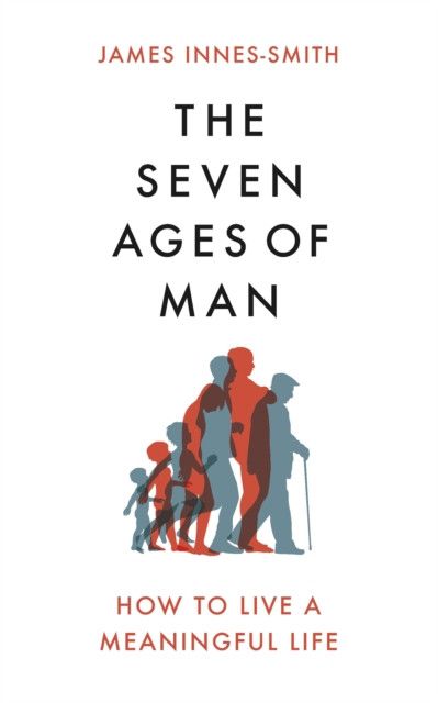 The Seven Ages of Man by James Innes-Smith (Hardback Book)