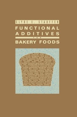 Functional Additives for Bakery Foods by Clyde E. Stauffer (English) Hardcover B