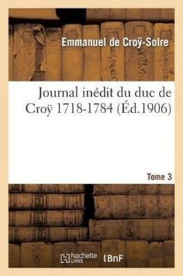 DE CRE-SOLRE-E - Indit-Tagebuch des Herzogs von Cro 1718-1784. Gr. 3 - Ne - J555z