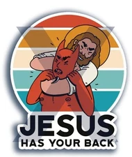 5" tall Jesus Has Your Back Vinyl Sticker Car Truck Vehicle Bumper Decal