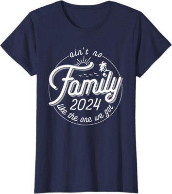 Ain't No Family Like The One We Got Reunion 2024 Fun Ladies' Crewneck T-Shirt