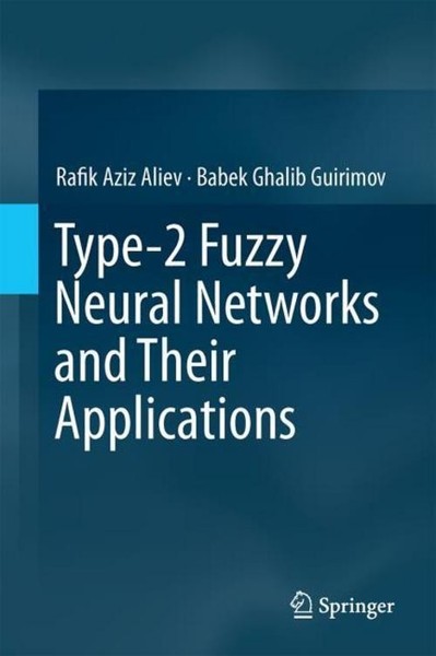 Type-2 Fuzzy Neural Networks And Their Applications Rafik Aziz Aliev-image