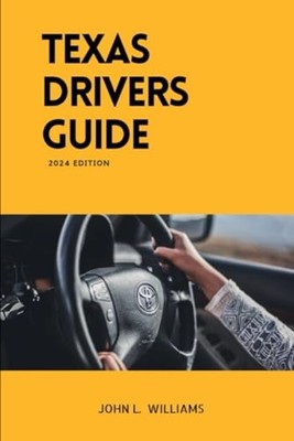 Texas Drivers Guide A Study Manual on Getting Your Driv - Paperback NEW JOHN L.