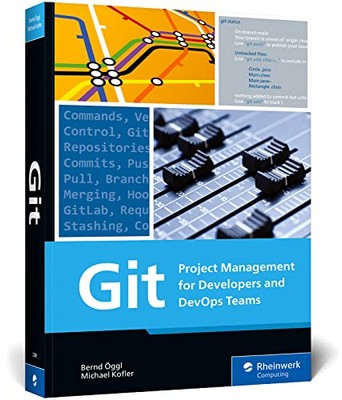Git: Project Management for Developers and Devops Teams by Bernd Oeggl