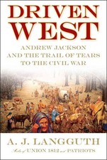 Driven West: Andrew Jackson the Tra..., Langguth, A. J.