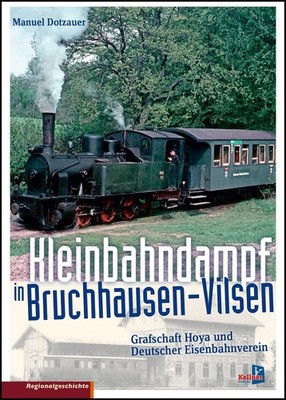 Kleinbahndampf in Bruchhausen-Vilsen Geschichte der Bahnen in der Grafschaft ...